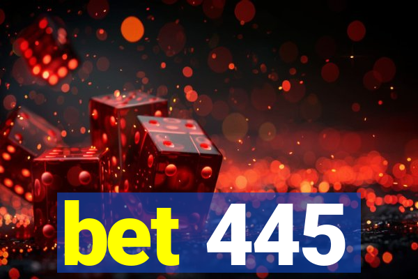 bet 445